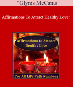 Glynis McCants - Affirmations To Attract Healthy Love
