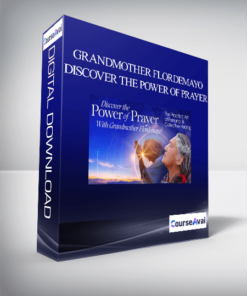Grandmother Flordemayo - Discover the Power of Prayer
