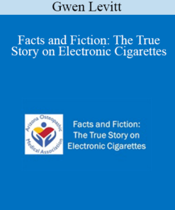 Gwen Levitt - Facts and Fiction: The True Story on Electronic Cigarettes