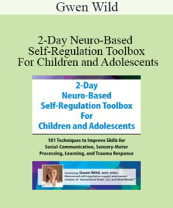 Gwen Wild - 2-Day Neuro-Based Self-Regulation Toolbox For Children and Adolescents