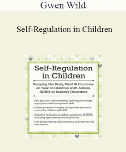 Gwen Wild - Self-Regulation in Children: Keeping the Body