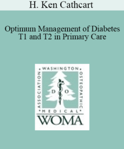 H. Ken Cathcart - Optimum Management of Diabetes T1 and T2 in Primary Care