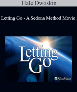 Hale Dwoskin - Letting Go - A Sedona Method Movie