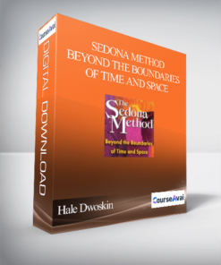 Hale Dwoskin - Sedona Method - Beyond the Boundaries of Time and Space
