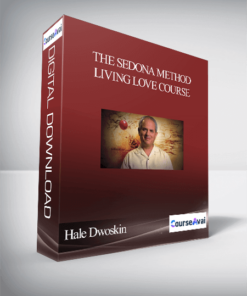 Hale Dwoskin – The Sedona Method – Living Love Course