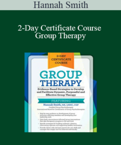 Hannah Smith - 2-Day Certificate Course - Group Therapy: Evidence-Based Strategies to Develop and Facilitate Dynamic