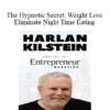 Harlan Kilstein - The Hypnotic Secret: Weight Loss: Eliminate Night Time Eating