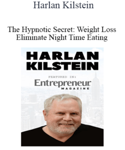 Harlan Kilstein - The Hypnotic Secret: Weight Loss: Eliminate Night Time Eating