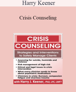 Harry Keener - Crisis Counseling: Strategies and Interventions to Safely Manage Clients