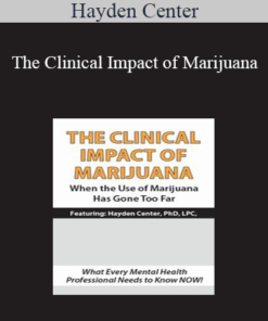 Hayden Center - The Clinical Impact of Marijuana: When the Use of Marijuana Has Gone Too Far