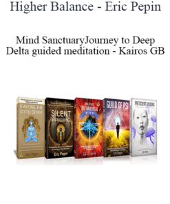 Higher Balance - Eric Pepin - Mind Sanctuary Journey to Deep Delta guided meditation - Kairos GB