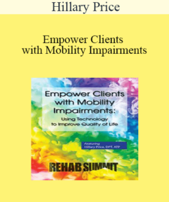Hillary Price - Empower Clients with Mobility Impairments: Using Technology to Improve Quality of Life
