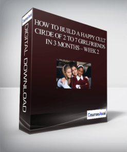 How to Build a Happy Cult Cirde of 2 to 7 Girlfriends In 3 months – Week 2