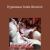 Hypnofantasy – Nikki Fatale - Hypnotease Erotic BlowJob