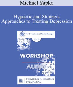 [Audio] EP09 Workshop 12 - Hypnotic and Strategic Approaches to Treating Depression - Michael Yapko