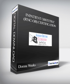 Inpatient Obstetric (RNC-OB) Certification: Exam Prep Course with Practice Test & NSN Access - Donna Weeks