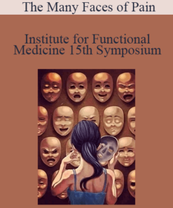 Institute for Functional Medicine - 15th Symposium - The Many Faces of Pain