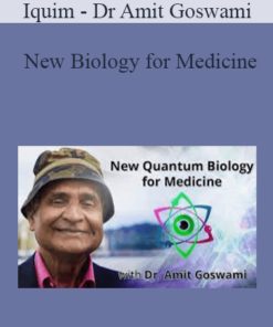Iquim - Dr Amit Goswami - New Biology for Medicine
