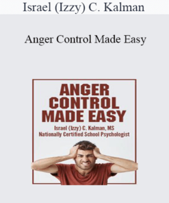 Israel (Izzy) C. Kalman - Anger Control Made Easy