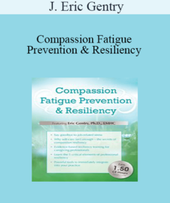 J. Eric Gentry - Compassion Fatigue Prevention & Resiliency: Fitness for the Frontline
