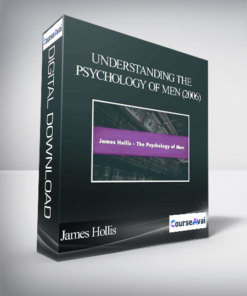 James Hollis - Understanding the Psychology of Men (2006)