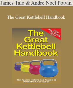 James Talo & Andre Noel Potvin - The Great Kettlebell Handbook