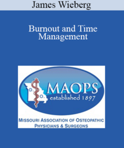 James Wieberg - Burnout and Time Management: How to Prevent Burnout and Manage Increasing Workload