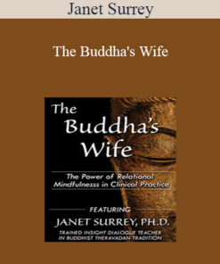 Janet Surrey - The Buddha's Wife: The Power of Relational Mindfulness in Clinical Practice