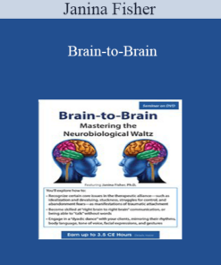 Janina Fisher - Brain-to-Brain: Mastering the Neurobiological Waltz