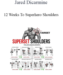 Jared Dicarmine - 12 Weeks To Superhero Shoulders