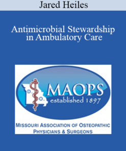 Jared Heiles - Antimicrobial Stewardship in Ambulatory Care