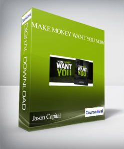 Jason Capital – Make Money Want You Now