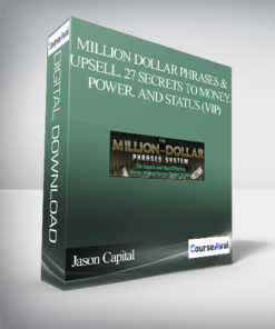 Jason Capital – Million Dollar Phrases & Upsell. 27 Secrets To Money. Power. And STATUS (VIP)