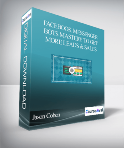 Jason Cohen – Facebook Messenger Bots Mastery To Get More Leads & Sales