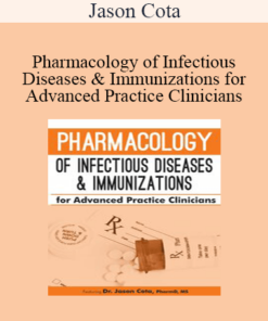Jason Cota - Pharmacology of Infectious Diseases & Immunizations for Advanced Practice Clinicians
