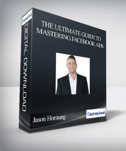 Jason Hornung – The Ultimate Guide To Mastering Facebook Ads