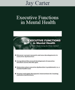 Jay Carter - Executive Functions in Mental Health: Are Your Clients Seeing the Whole Picture?