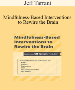 Jeff Tarrant - Mindfulness-Based Interventions to Rewire the Brain