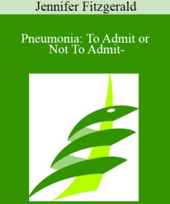 Jennifer Fitzgerald - Pneumonia: To Admit? Or Not to Admit?