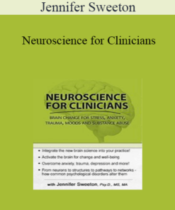 Jennifer Sweeton - Neuroscience for Clinicians: Powerful Brain-Centric Interventions to Help Your Clients Overcome Anxiety