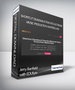 Jerry Banfield with EDUfyre - Shortcut Deadmau5 Teaches Electronic Music Production Masterclass!