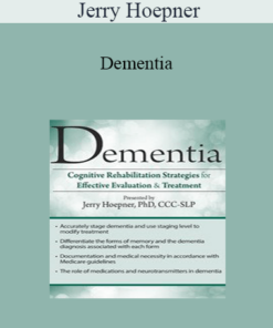 Jerry Hoepner - Dementia: Cognitive Rehabilitation Strategies for Effective Evaluation & Treatment