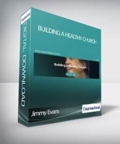Jimmy Evans - Building a Healthy Church