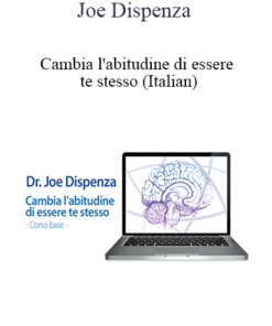 Joe Dispenza - Cambia l'abitudine di essere te stesso (Italian)