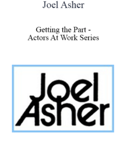 Joel Asher - Getting the Part - Actors At Work Series