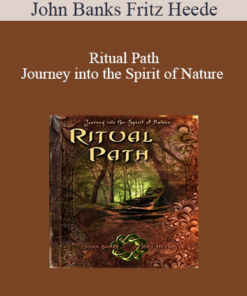John Banks Fritz Heede - Ritual Path - Journey into the Spirit of Nature
