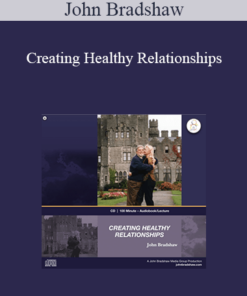 John Bradshaw - Creating Healthy Relationships