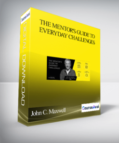 John C. Maxwell - The Mentor's Guide To Everyday Challenges