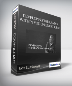 John C. Maxwell – DEVELOPING THE LEADER WITHIN YOU ONLINE COURSE