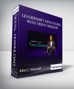 John C. Maxwell – LEADERSHIFT MINI COURSE WITH TRENT SHELTON
